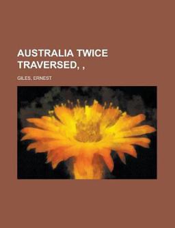 Australia Twice Traversed Australia Twice Traversed