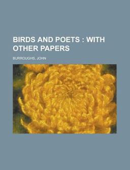 Birds and Poets; with Other Papers
