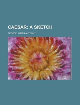 Caesar; a Sketch