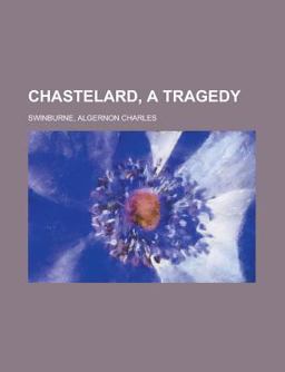 Chastelard, a Tragedy