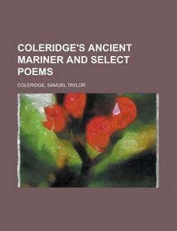 Coleridge's Ancient Mariner and Select Poems
