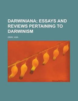 Darwiniana; Essays and Reviews Pertaining to Darwinism