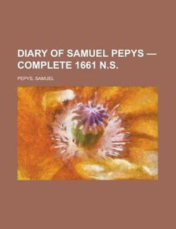 Diary of Samuel Pepys - Complete 1661 N S