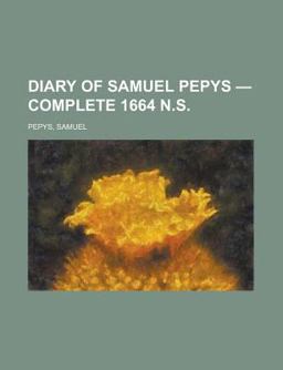 Diary of Samuel Pepys - Complete 1664 N S