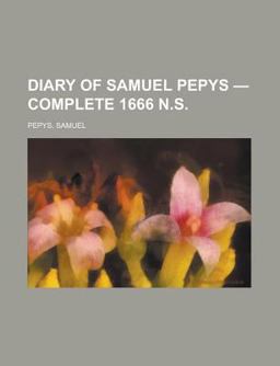 Diary of Samuel Pepys - Complete 1666 N S