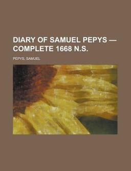 Diary of Samuel Pepys - Complete 1668 N S