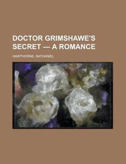 Doctor Grimshawe's Secret - a Romance