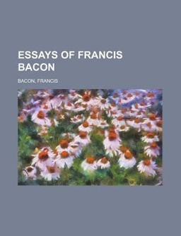Essays of Francis Bacon