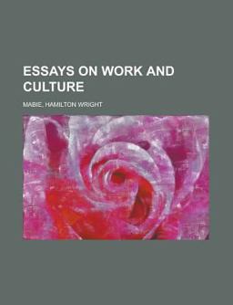 Essays on Work and Culture Essays on Work and Culture