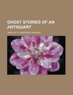 Ghost Stories of an Antiquary