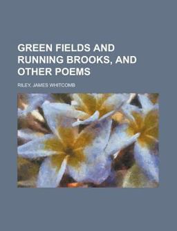 Green Fields and Running Brooks, and Other Poems