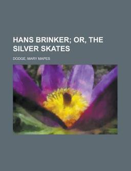 Hans Brinker; or, the Silver Skates
