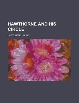 Hawthorne and His Circle Hawthorne and His Circle