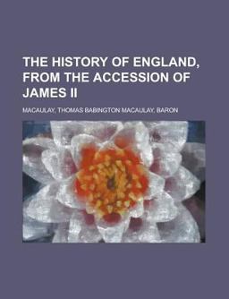 The History of England, from the Accession of James II -