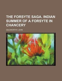The Forsyte Saga, Volume II; Indian Summer of a Forsyte in Chancery The Forsyte Saga, Volume II; Indian Summer of a Forsyte in Chancery