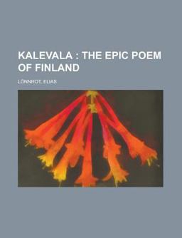 Kalevala; the Epic Poem of Finland -