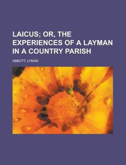 Laicus; or, the Experiences of a Layman in a Country Parish