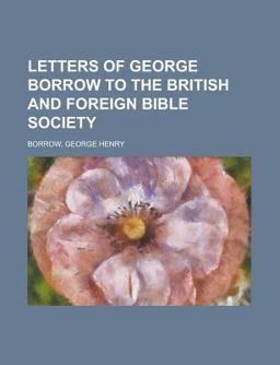 Letters of George Borrow to the British and Foreign Bible Society