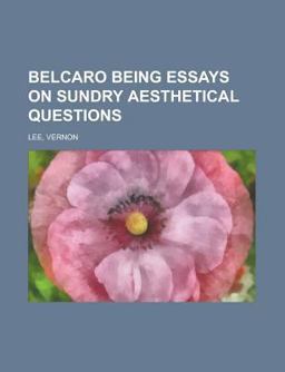 Belcaro Being Essays on Sundry Aesthetical Questions
