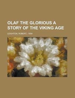 Olaf the Glorious a Story of the Viking Age