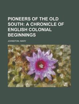 Pioneers of the Old South; a Chronicle of English Colonial Beginnings