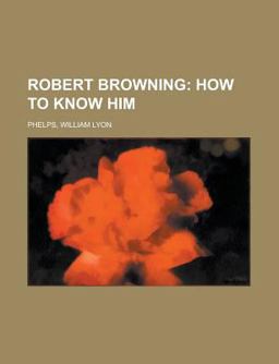 Robert Browning; How to Know Him