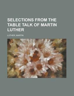 Selections from the Table Talk of Martin Luther