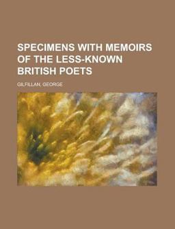 Specimens with Memoirs of the Less-Known British Poets