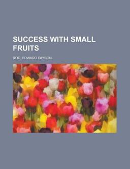 Success with Small Fruits