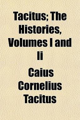 Tacitus; the Histories Tacitus; the Histories