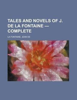 Tales and Novels of J de La Fontaine - Complete