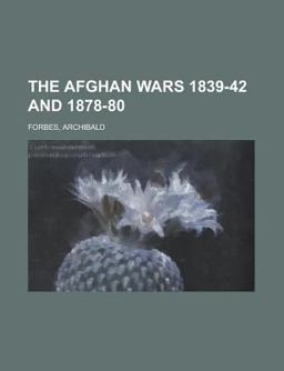 The Afghan Wars 1839-42 And 1878-80