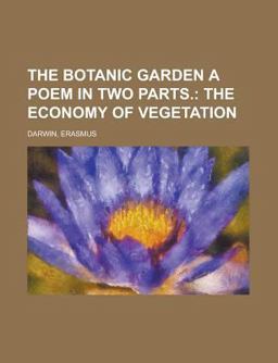 The Botanic Garden a Poem in Two Parts Part 1; the Economy of Vegetation