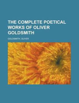 The Complete Poetical Works of Oliver Goldsmith