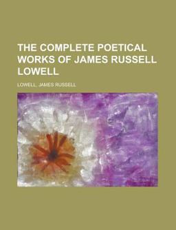The Complete Poetical Works of James Russell Lowell