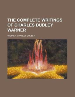 The Complete Writings of Charles Dudley Warner -