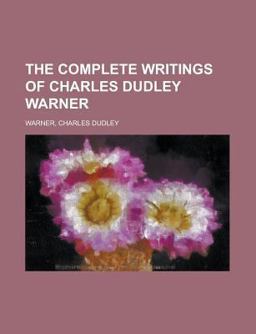 The Complete Writings of Charles Dudley Warner -
