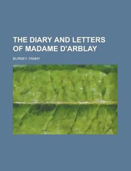 The Diary and Letters of Madame D'Arblay