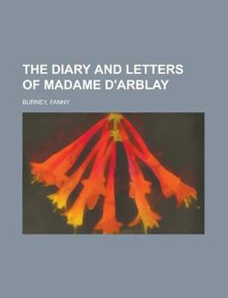 The Diary and Letters of Madame D'Arblay