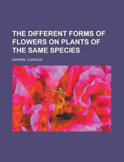 The Different Forms of Flowers on Plants of the Same Species The Different Forms of Flowers on Plants of the Same Species