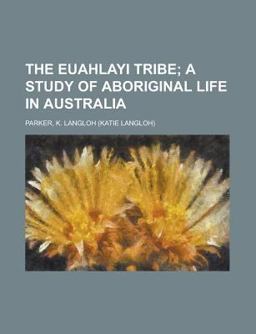 The Euahlayi Tribe; a Study of Aboriginal Life in Australi