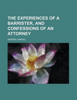 The Experiences of a Barrister, and Confessions of an Attorney