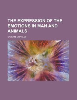 The Expression of the Emotions in Man and Animals