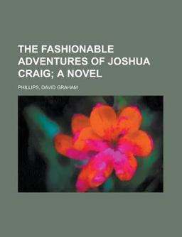 The Fashionable Adventures of Joshua Craig; a Novel