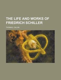 The Life and Works of Friedrich Schiller