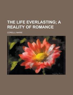 The Life Everlasting; a Reality of Romance