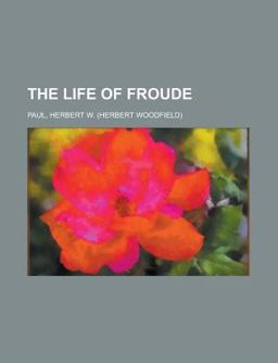 The Life of Froude The Life of Froude