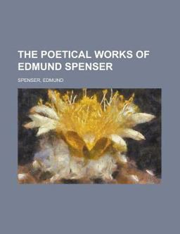 The Poetical Works of Edmund Spenser The Poetical Works of Edmund Spenser