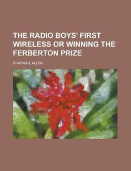 The Radio Boys' First Wireless or Winning the Ferberton Prize