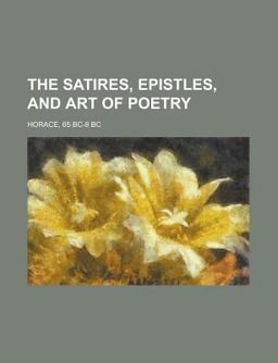 The Satires, Epistles, and Art of Poetry